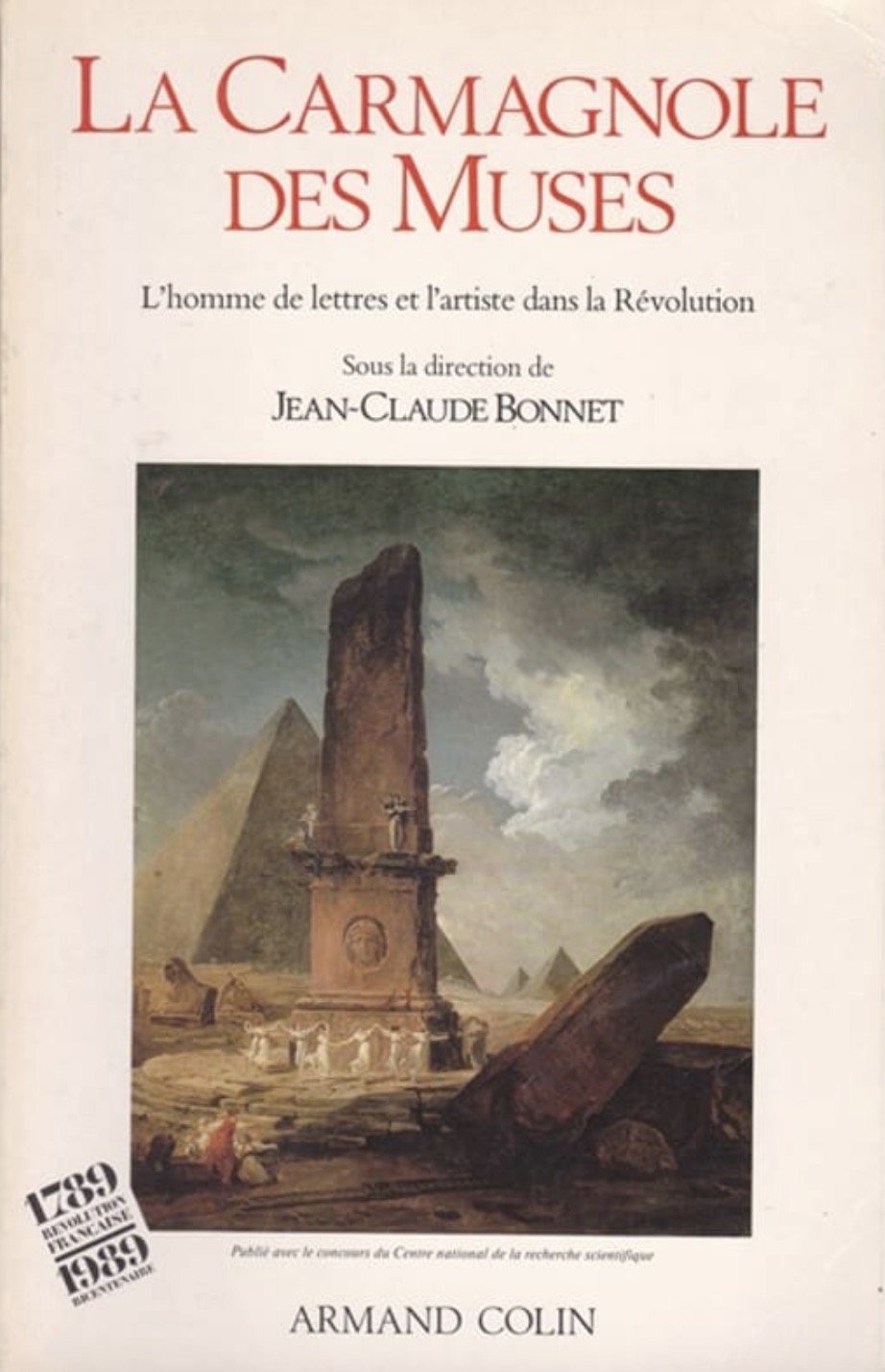 Jean-Claude Bonnet (dir.), La Carmagnole des Muses. L&rsquo;homme de lettres et l&rsquo;artiste dans la R�volution, 1988, couverture