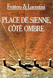 Fruttero & Lucentini, Place de Sienne, c�t� ombre, 1985, couverture