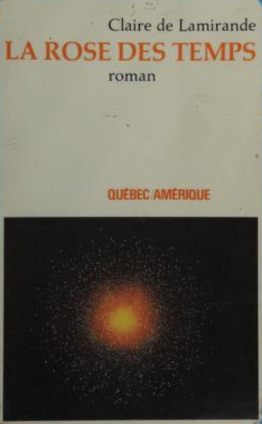 Claire de Lamirande, la Rose des temps, 1984, couverture