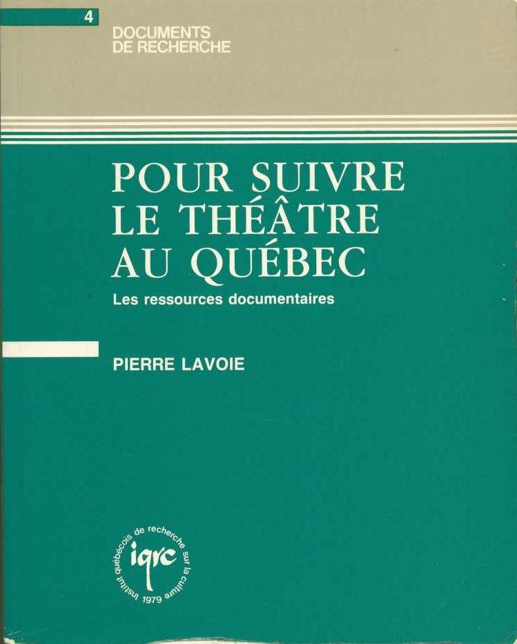 Pierre Lavoie, Pour suivre le th��tre au Qu�bec. Les ressources documentaires, 1985, couverture